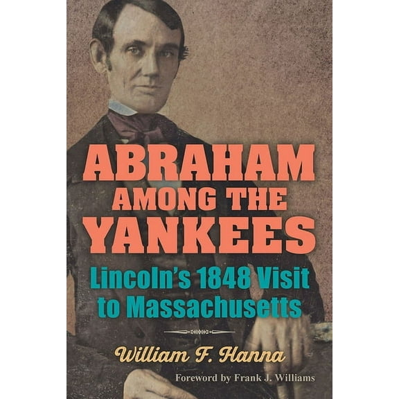 Abraham among the Yankees : Lincoln's 1848 Visit to Massachusetts (Paperback)
