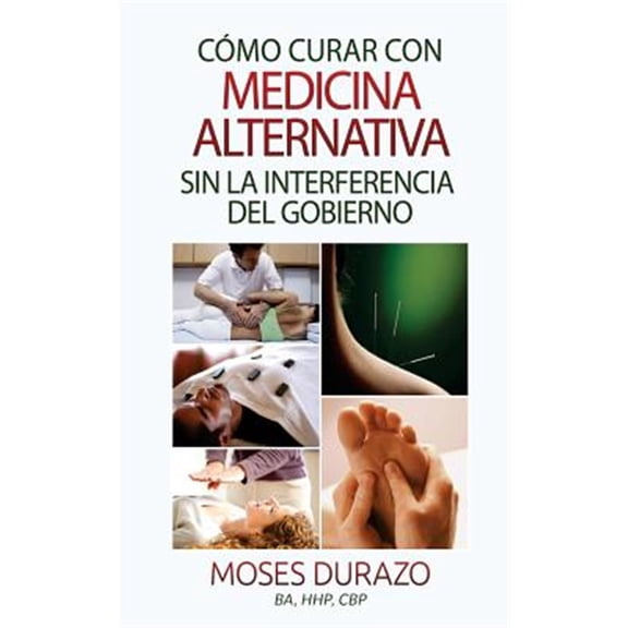 Pre-Owned Como curar con medicina alternativa sin la interferencia del gobierno/ How to cure with alternative medicine without government interference