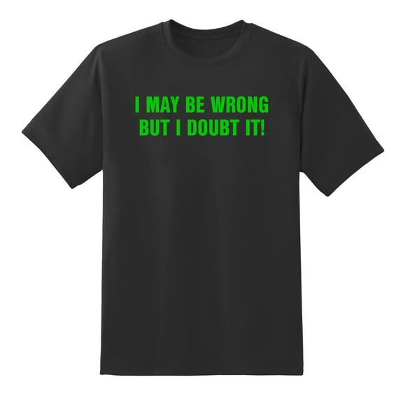 I May Be Wrong But I Doubt It Funny Men's Mens Graphic T Shirts Black,XXL