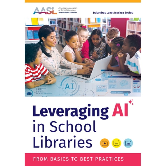 Leveraging AI in School Libraries: From Basics to Best Practices, (Paperback)