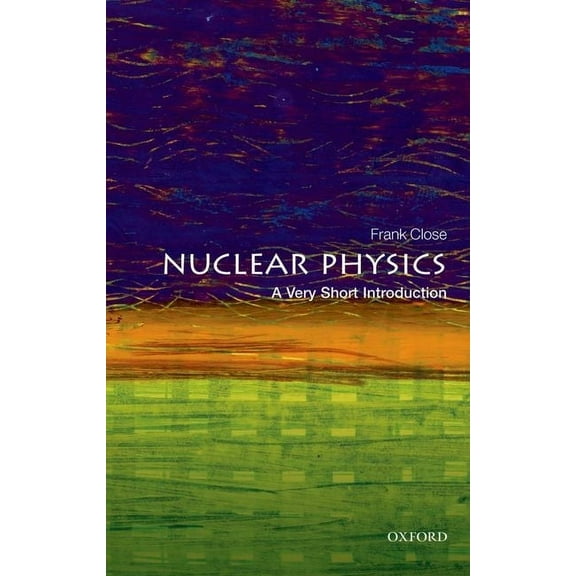 Very Short Introductions Nuclear Physics: A Very Short Introduction, (Paperback)