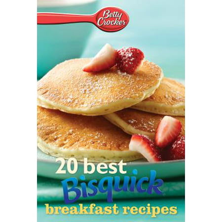 Betty Crocker 20 Best Bisquick Breakfast Recipes -