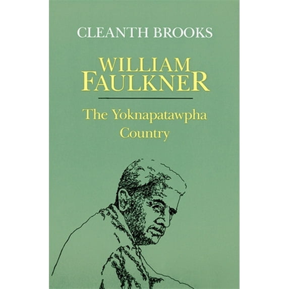 Pre-Owned William Faulkner: The Yoknapatawpha Country (Paperback) 0807116017 9780807116012