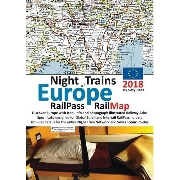 Night Trains of Europe 2018 - RailPass RailMap: Discover Europe with Icon, Info and photograph illustrated Railway Atlas, (Paperback)