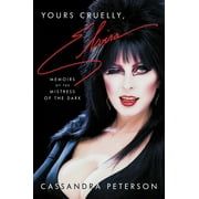Yours Cruelly, Elvira: Memoirs of the Mistress of the Dark (Hardcover)