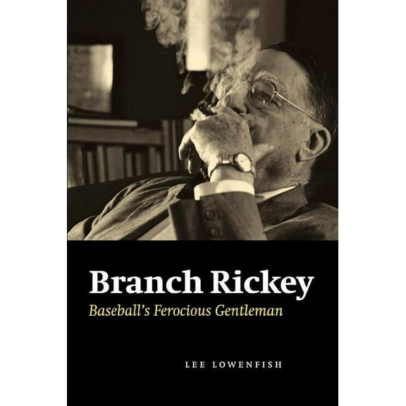 Branch Rickey: Baseball's Ferocious Gentleman, (Paperback)