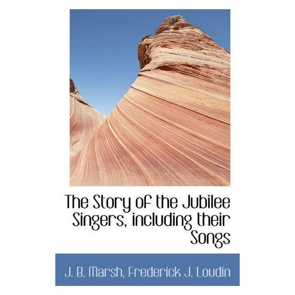 The Story of the Jubilee Singers, Including Their Songs (Paperback)