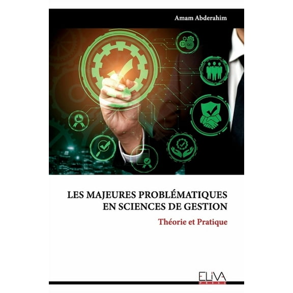 Les majeures problématiques en sciences de gestion: Théorie et pratique (Paperback)