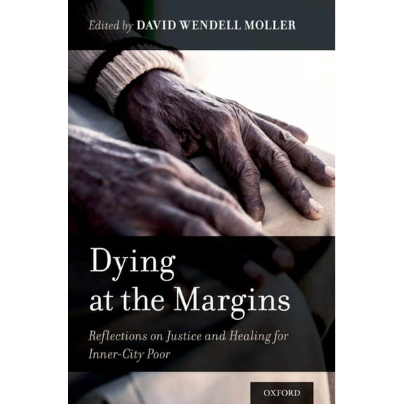 Dying at the Margins: Reflections on Justice and Healing for Inner-City Poor, (Paperback)