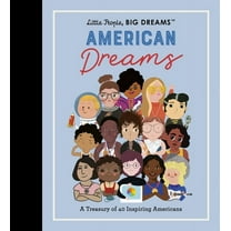 Little People, Big Dreams Little People, Big Dreams: American Dreams: A Treasury of 40 Inspiring Americans, Book 97, (Hardcover)
