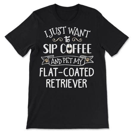 Funny Flat Coated Retriever Dog and Coffee Shirt - Sip and P