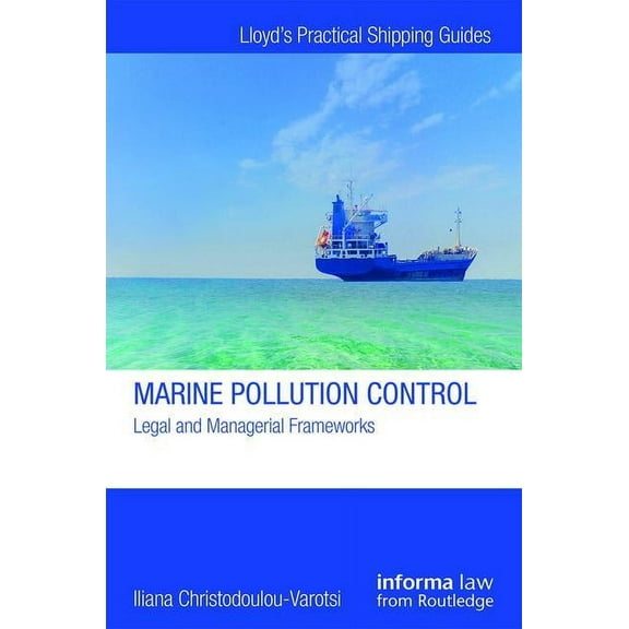 Lloyd's Practical Shipping Guides Marine Pollution Control: Legal and Managerial Frameworks, (Hardcover)