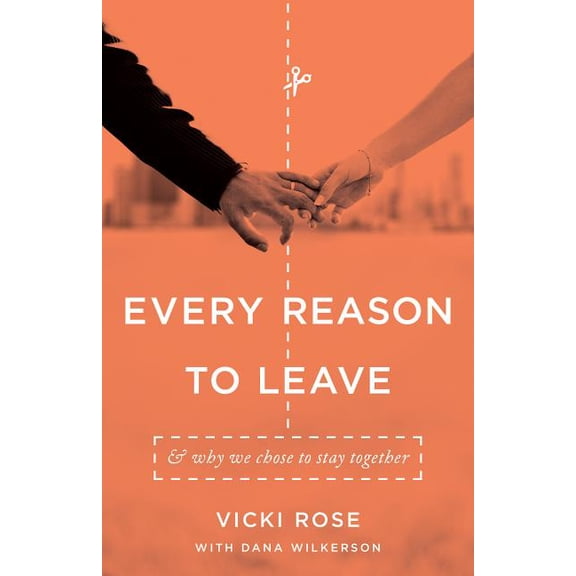 Every Reason to Leave: And Why We Chose to Stay Together, (Paperback)