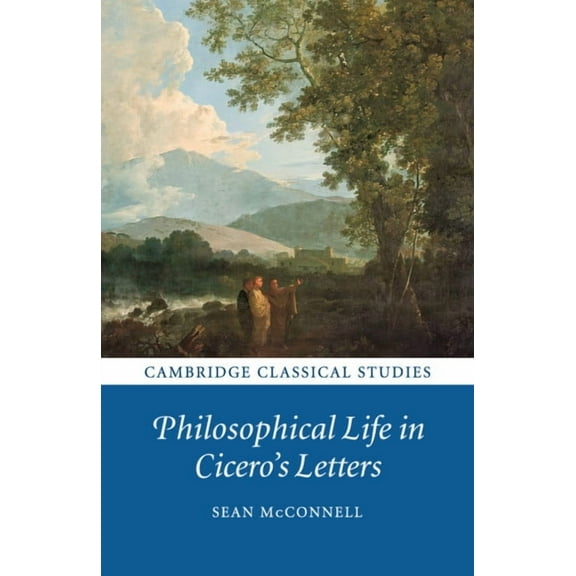 Cambridge Classical Studies Philosophical Life in Cicero's Letters, (Paperback)