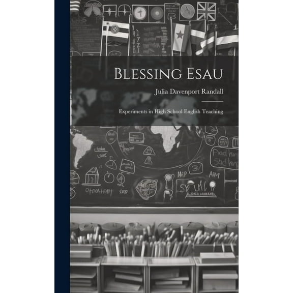 Blessing Esau : Experiments in High School English Teaching (Hardcover)