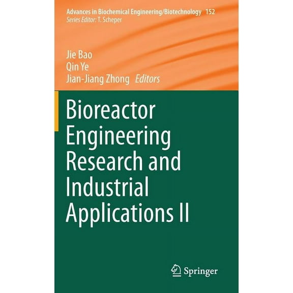 Advances in Biochemical Engineering & Bi Bioreactor Engineering Research and Industrial Applications II, Book 152, (Hardcover)