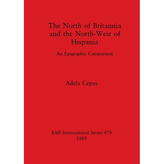 BAR International: The North of Britannia and the North-West of Hispania (Paperback)