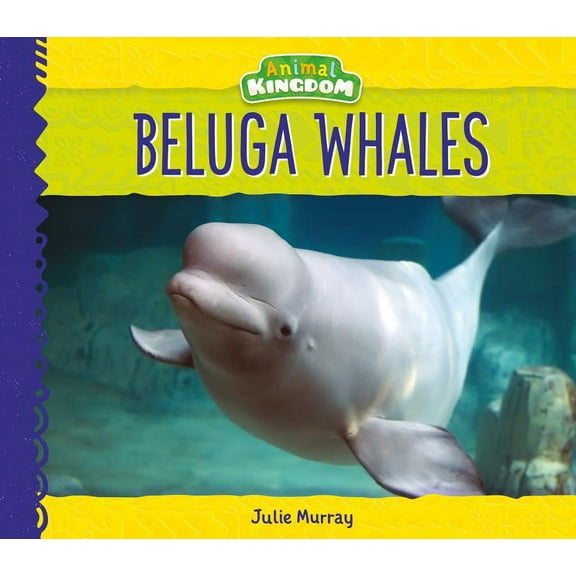Animal Kingdom Beluga Whales, (Hardcover)