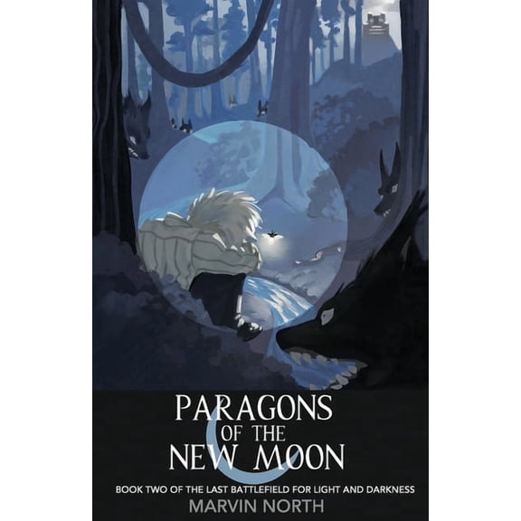 The Last Battlefield for Light and Darkn Paragons of the New Moon, Book 2, (Paperback)