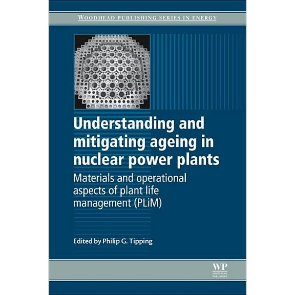 Woodhead Publishing Energy Understanding and Mitigating Ageing in Nuclear Power Plants: Materials and Operational Aspects of Plant Life Management , (Paperback)