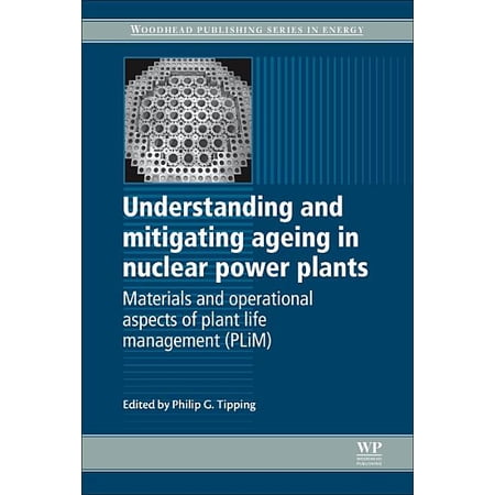 Woodhead Publishing Energy Understanding and Mitigating Ageing in Nuclear Power Plants: Materials and Operational Aspects of Plant Life Management (Paperback)