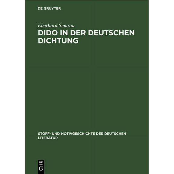 Stoff- Und Motivgeschichte Der Deutschen Dido in Der Deutschen Dichtung, Book 9, (Hardcover)
