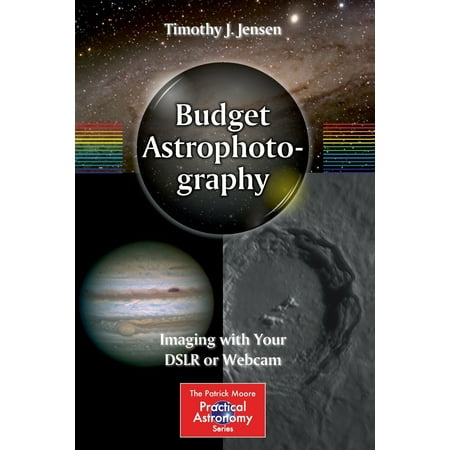 Budget Astrophotography : Imaging with Your Dslr or