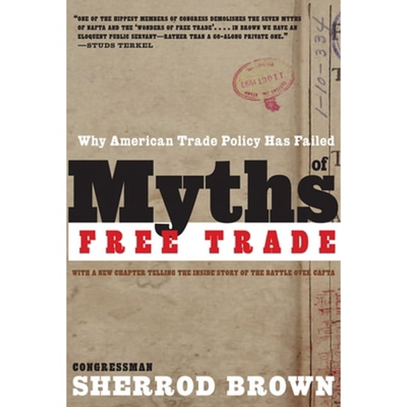 Pre-Owned Myths of Free Trade: Why American Trade Policy Has Failed (Paperback) 1595581243 9781595581242