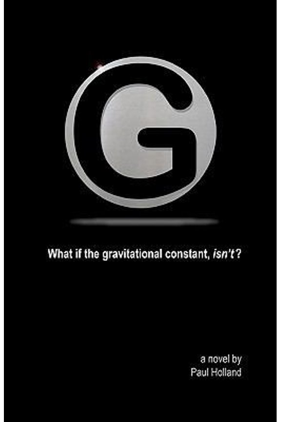 Pre-Owned G: What if the gravitational constant, isn't? (Paperback) 0972205934 9780972205931