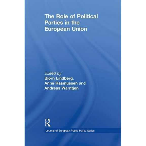 Journal of European Public Policy The Role of Political Parties in the European Union, (Paperback)
