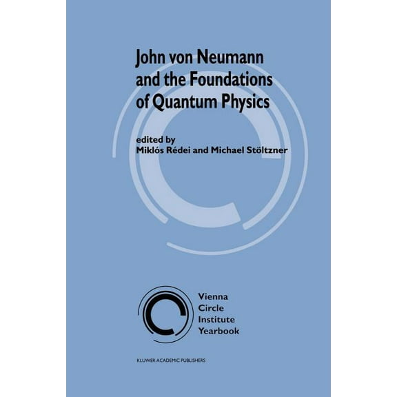 Vienna Circle Institute Yearbook John Von Neumann and the Foundations of Quantum Physics, Book 8, (Paperback)