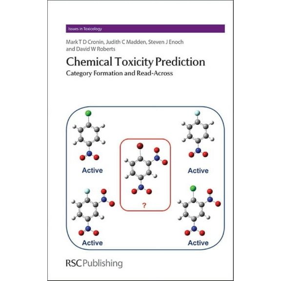 Issues in Toxicology Chemical Toxicity Prediction: Category Formation and Read-Across, Book 17, (Hardcover)