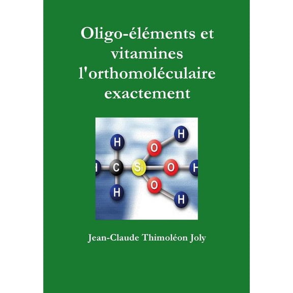 Oligo-éléments et vitamines l'orthomoléculaire exactement, (Paperback)