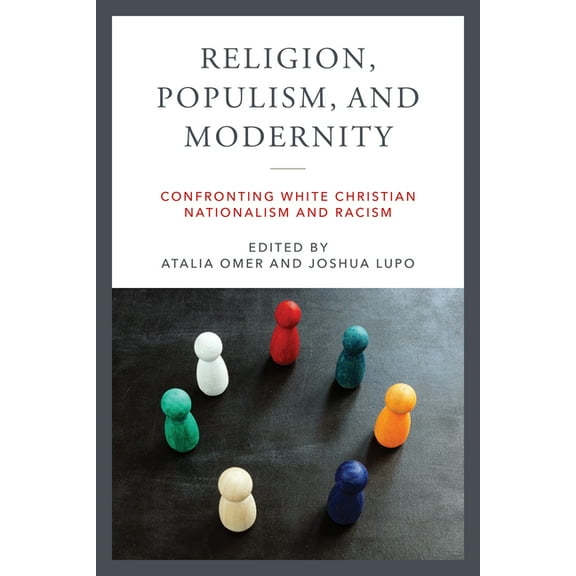 Contending Modernities Religion, Populism, and Modernity: Confronting White Christian Nationalism and Racism, (Paperback)