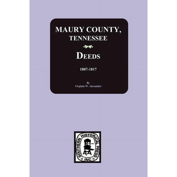 Maury County, Tennessee Deeds, 1807-1817, (Paperback)