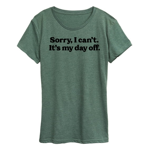 Instant Message - Sorry, I can't. It's My Day Off - Women's Short Sleeve Graphic T-Shirt