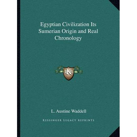 Egyptian Civilization Its Sumerian Origin And Real