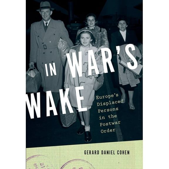 Oxford Studies in International History In War's Wake: Europe's Displaced Persons in the Postwar Order, (Paperback)