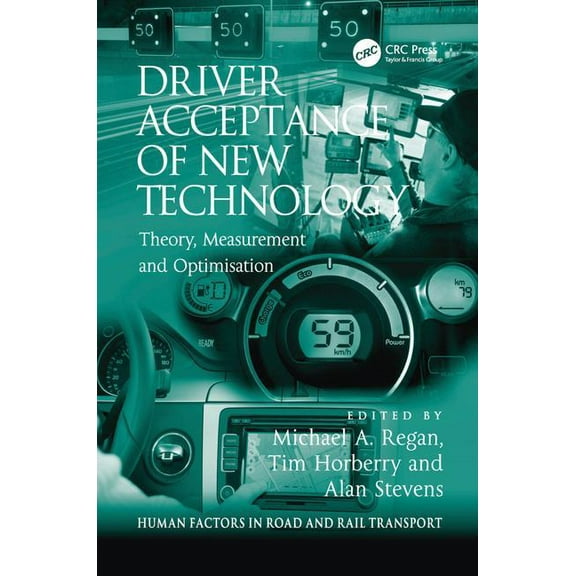 Human Factors in Road and Rail Transport Driver Acceptance of New Technology: Theory, Measurement and Optimisation, (Hardcover)