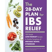 The 28-Day Plan for Ibs Relief: 100 Simple Low-Fodmap Recipes to Soothe Symptoms of Irritable Bowel Syndrome, (Paperback)