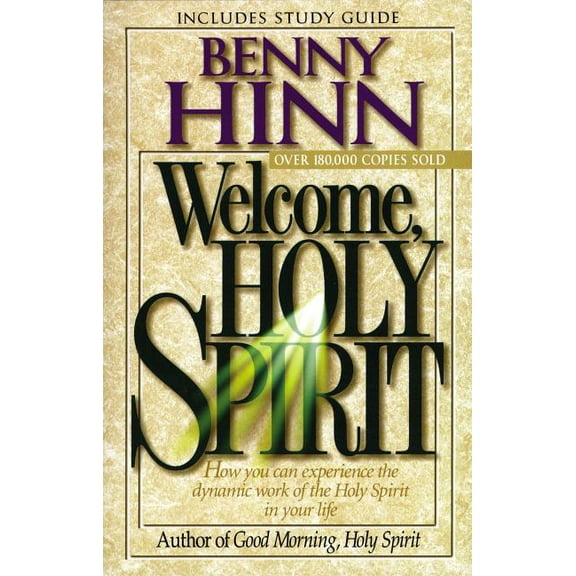 Welcome, Holy Spirit: How You Can Experience the Dynamic Work of the Holy Spirit in Your Life., (Paperback)