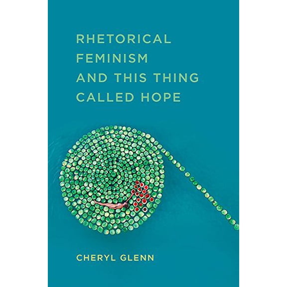 Pre-Owned Rhetorical Feminism and This Thing Called Hope (Studies in Rhetorics and Feminisms), 9780809336944, 0809336944, Paperback, First Edition edition