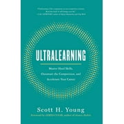 SCOTT YOUNG; JAMES CLEAR Ultralearning: Master Hard Skills, Outsmart the Competition, and Accelerate Your Career