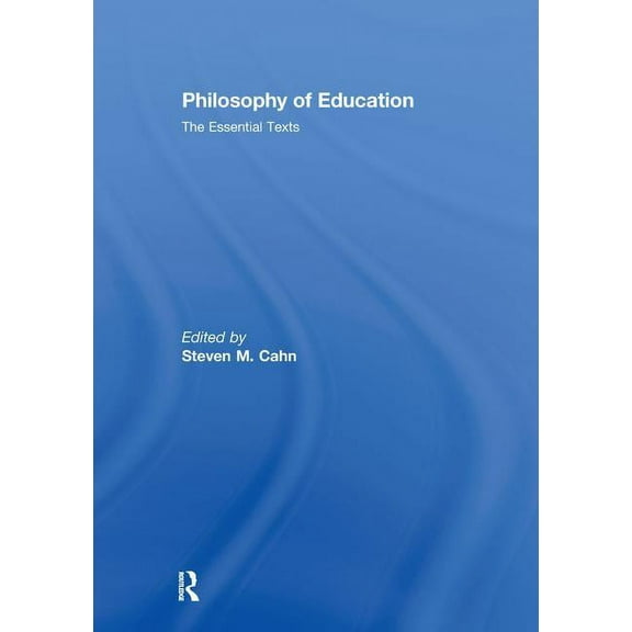 Philosophy of Education: The Essential Texts, (Hardcover)