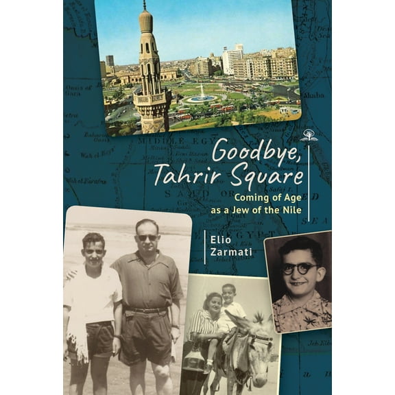 Goodbye, Tahrir Square: Coming of Age as a Jew of the Nile, (Paperback)