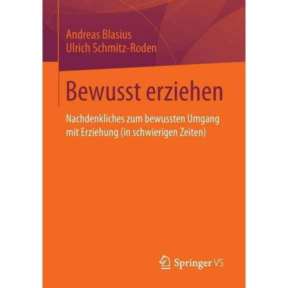 Bewusst Erziehen: Nachdenkliches Zum Bewussten Umgang Mit Erziehung (in Schwierigen Zeiten), (Paperback)
