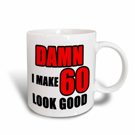 Make Ceramic Mug - 3dRose Damn I Make 60 Look Good Red - Ceramic Mug, 11-ounce