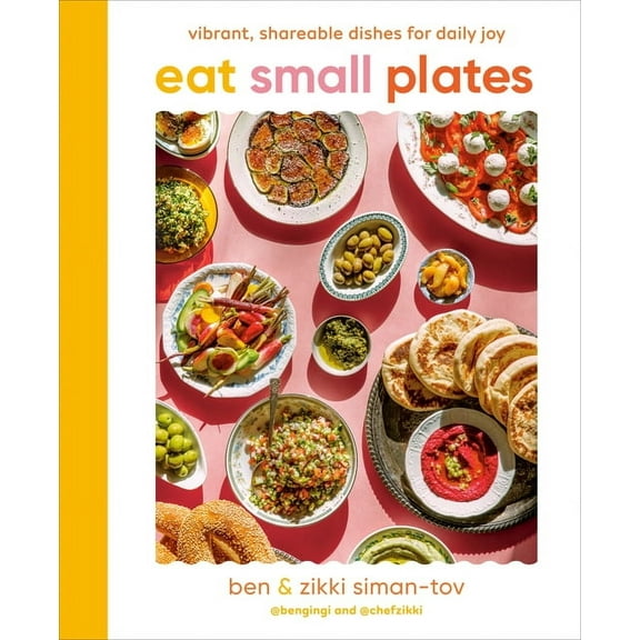 Eat Small Plates: Vibrant, Shareable Dishes for Daily Joy, (Hardcover)