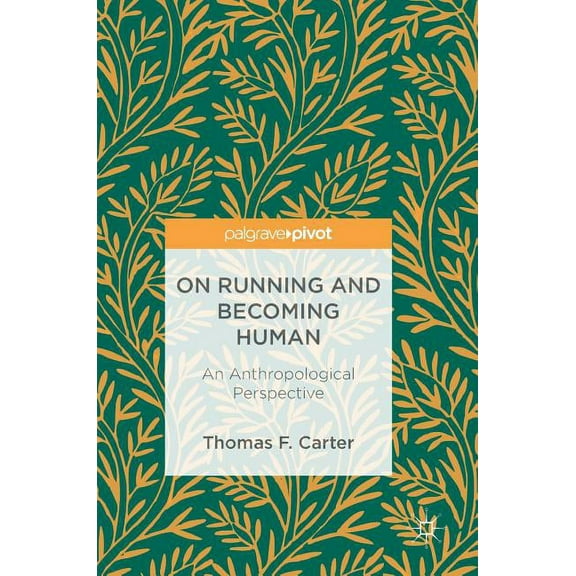 On Running and Becoming Human: An Anthropological Perspective, (Hardcover)