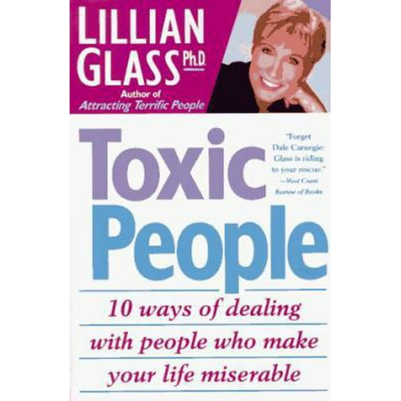 Pre-Owned Toxic People: 10 Ways Of Dealing With People Who Make Your Life Miserable (Paperback) 0312152329 9780312152321